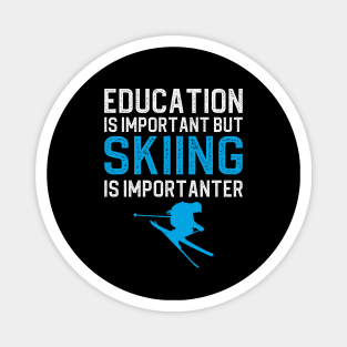 Education Is Important But Skiing Is Importanter Magnet